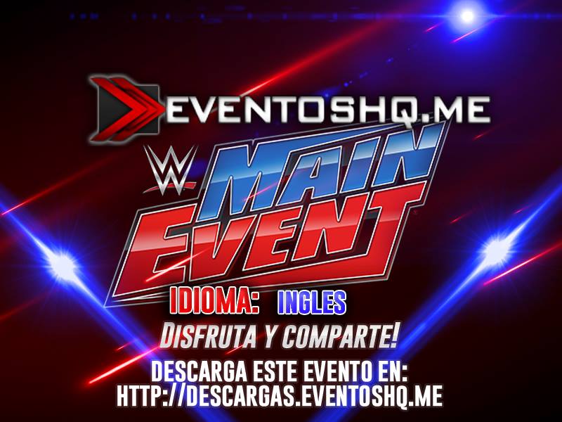 Watch Replay Main Event March 25 2016 EventosHQ