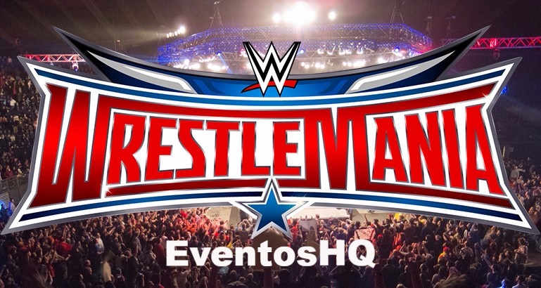 Repeticion WWE Wrestlemania 32 Español Latino EventosHQ